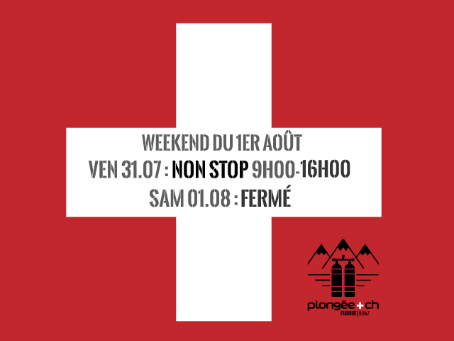 Magasin de plongée ouvert vendredi 31 juillet non stop et fermé samedi 1er août, mais le webshop Plongée.ch est ouvert tout le weekend
